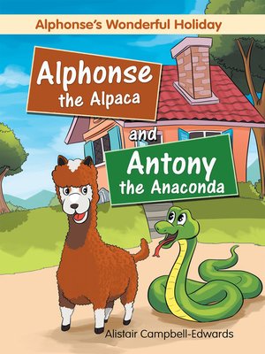 cover image of Alphonse the Alpaca and Antony the Anaconda